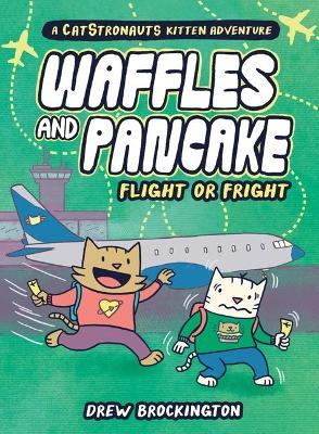 Waffles and Pancake: Flight or Fright: Flight or Fright - Drew Brockington