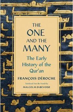 Coperta cărții 'The One and the Many: The Early History of the Qur'an - Francois Deroche'