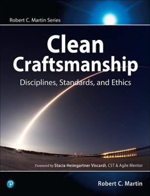 Clean Craftsmanship: Disciplines, Standards, and Ethics - Robert C. Martin
