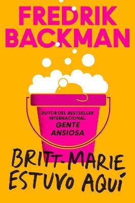 Britt-Marie Was Here \ Britt-Marie Estuvo Aquí (Spanish Edition) - Fredrik Backman