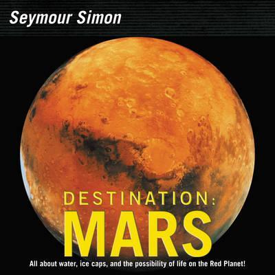 Destination: Mars: Revised Edition - Seymour Simon