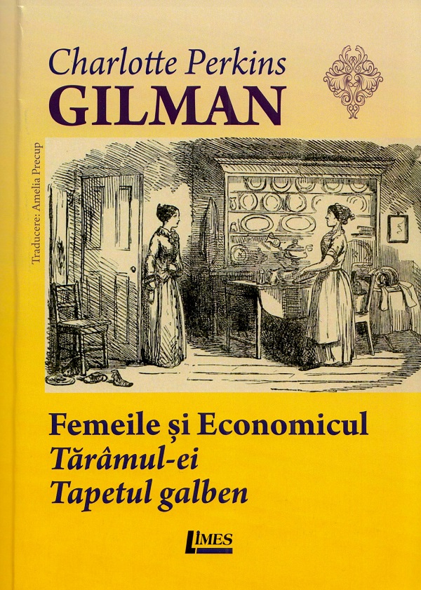 Femeile si economicul. Taramul-ei. Tapetul galben - Charlotte Perkins Gilman