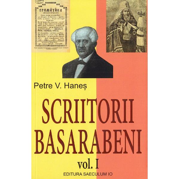 Scriitorii Basarabeni. Vol. 1+2 - Petre V. Hanes