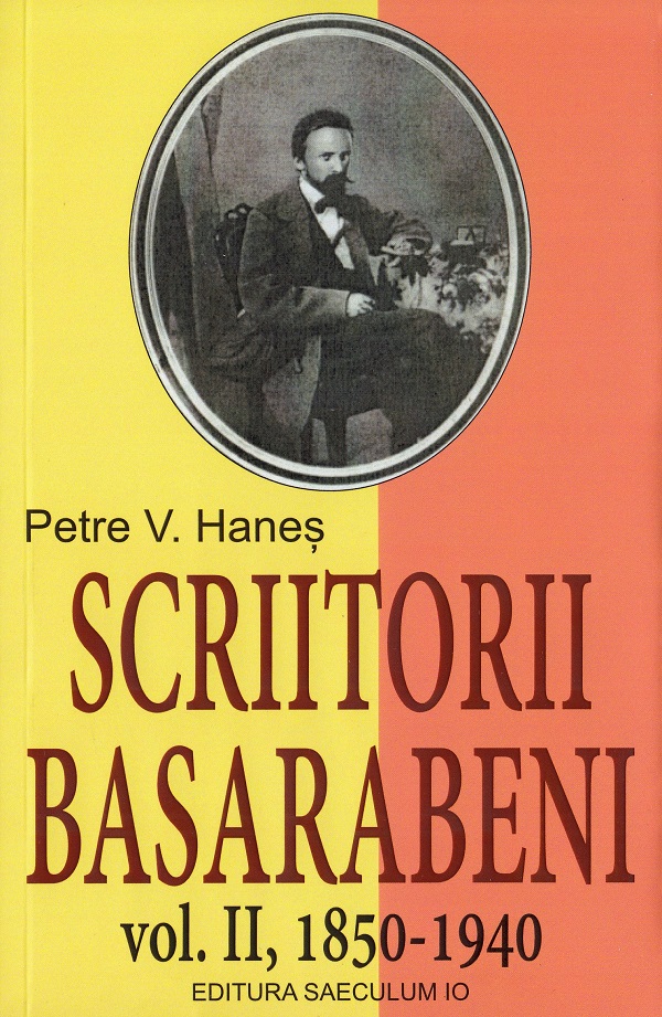 Scriitorii Basarabeni. Vol. 1+2 - Petre V. Hanes