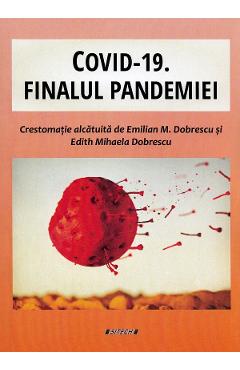 Coperta cărții Covid-19. Finalul pandemiei - Emilian M. Dobrescu, Edith Mihaela Dobrescu