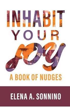 Coperta cărții 'Inhabit Your Joy: A Book of Nudges - Elena Sonnino'