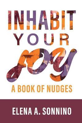 Coperta cărții 'Inhabit Your Joy: A Book of Nudges - Elena Sonnino'