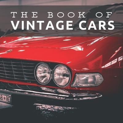 The Book of Vintage Cars: Picture Book For Seniors With Dementia (Alzheimer's) - Pretty Pine Press