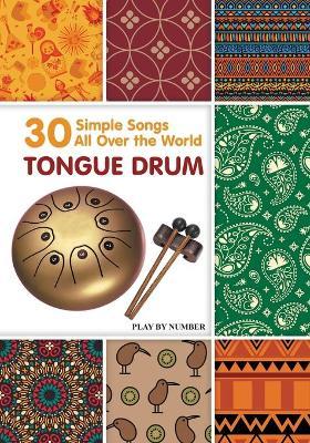 Tongue Drum 30 Simple Songs - All Over the World: Play by Number - Helen Winter