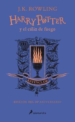 Harry Potter Y El C�liz de Fuego. Edici�n Ravenclaw / Harry Potter and the Goblet of Fire. Ravenclaw Edition - J. K. Rowling