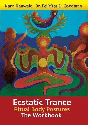 Ecstatic Trance: Ritual Body Postures - The Workbook - Nana Nauwald