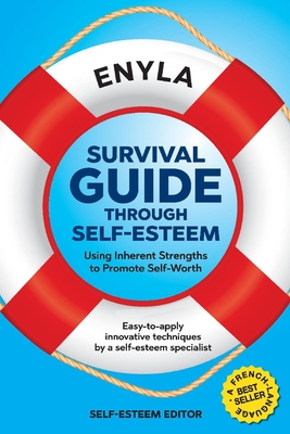 Survival Guide Through Self-Esteem: Using Inherent Strengths to Promote Self-Worth - Enyla