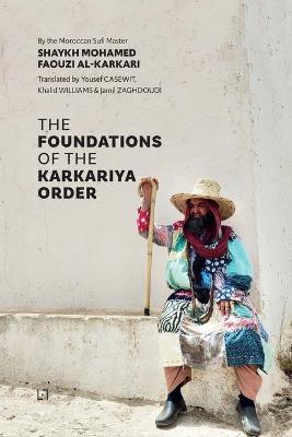 The Foundations of the Karkariya Order - Mohamed Faouzi Al Karkari