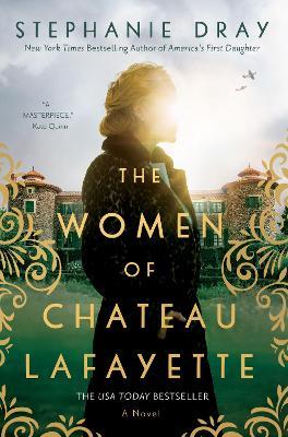 The Women of Chateau Lafayette - Stephanie Dray