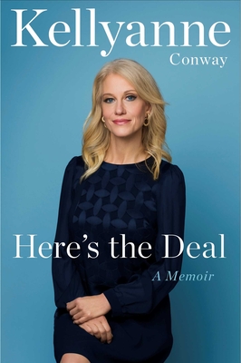Here's the Deal: A Memoir - Kellyanne Conway