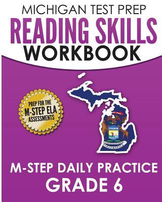 MICHIGAN TEST PREP Reading Skills Workbook M-STEP Daily Practice Grade 6: Preparation for the M-STEP English Language Arts Assessments - Test Master Press Michigan
