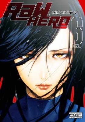 Raw Hero, Vol. 6 - Akira Hiramoto