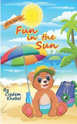 Fun In The Sun: Early Decodable Book - Cigdem Knebel