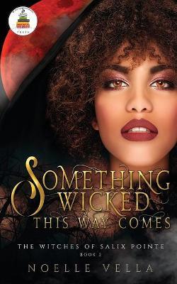 The Witches of Salix Pointe 2: Something Wicked This Way Comes - Noelle Vella