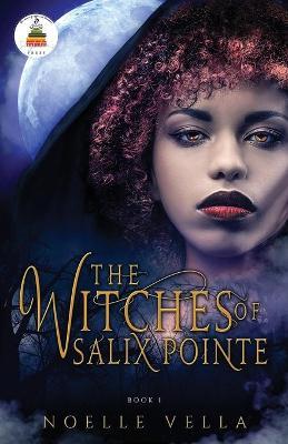 The Witches of Salix Pointe - Noelle Vella
