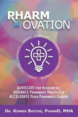 Pharmovation: Advocate for Resources, Advance Pharmacy Practice, & Accelerate Your Pharmacy Career - Kimber Boothe