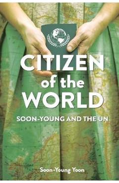Poza produsului Citizen of the World: Soon-Young and the U.N. - Soon-young Yoon