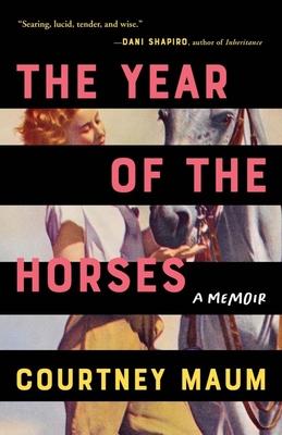 The Year of the Horses: A Memoir - Courtney Maum