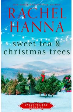 Sweet Tea & Christmas Trees - Rachel Hanna