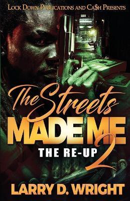 The Streets Made Me 2 - Larry D. Wright