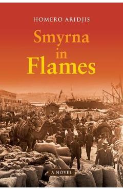 Poza produsului Smyrna in Flames, a Novel - Homero Aridjis