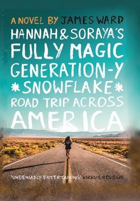 Hannah and Soraya's Fully Magic Generation-Y *Snowflake* Road Trip across America - James Ward
