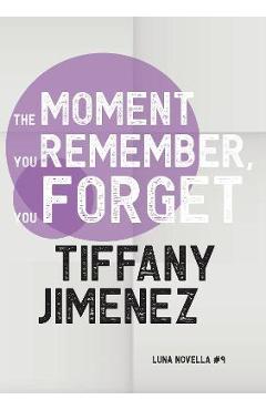 Coperta cărții 'The Moment You Remember, You Forget - Tiffany Jimenez'