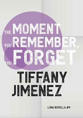 Coperta cărții 'The Moment You Remember, You Forget - Tiffany Jimenez'