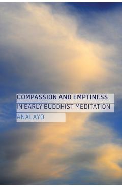 Compassion and Emptiness in Early Buddhist Meditation - Bhikkhu Analayo