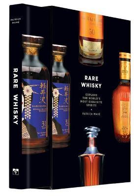 Rare Whisky: Explore the World's Most Exquisite Spirits - Patrick Mahé
