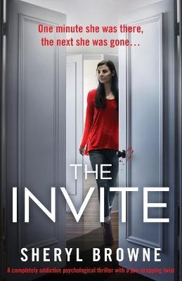 The Invite: A completely addictive psychological thriller with a jaw-dropping twist - Sheryl Browne