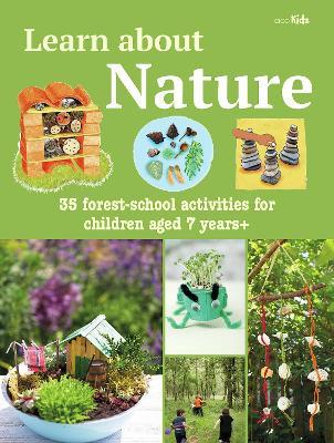 Learn about Nature Activity Book: 35 Forest-School Projects and Adventures for Children Aged 7 Years+ - Cico Kidz