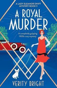 Poza produsului A Royal Murder: A completely gripping 1920s cozy mystery - Verity Bright