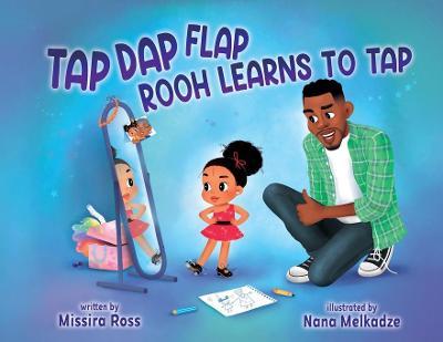 Tap Dap Flap: Rooh Learns to Tap - Missira Ross