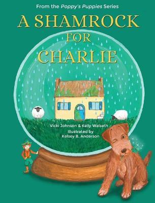 A Shamrock for Charlie - Vicki Johnson