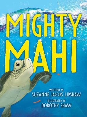 Mighty Mahi - Suzanne Jacobs Lipshaw