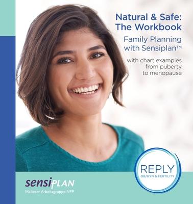 Natural & Safe: The Workbook, Family Planning with Sensiplan - Malteser Arbeitsgruppe Nfp