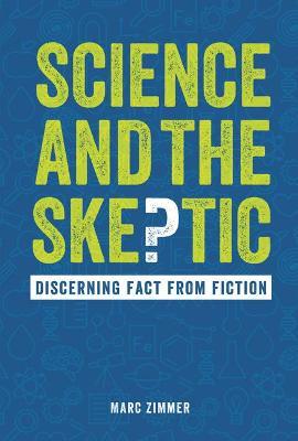 Science and the Skeptic: Discerning Fact from Fiction - Marc Zimmer