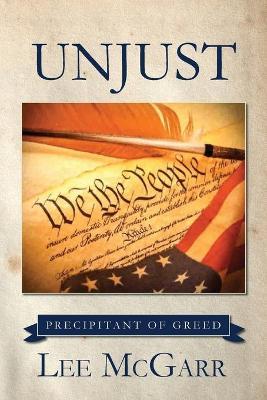 Unjust: Precipitant of Greed - Lee Mcgarr