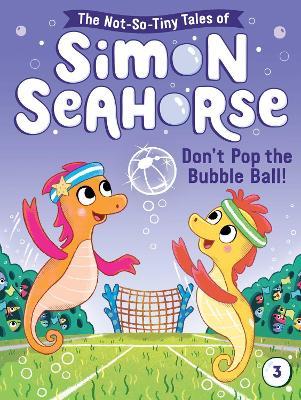 Don't Pop the Bubble Ball!: Volume 3 - Cora Reef