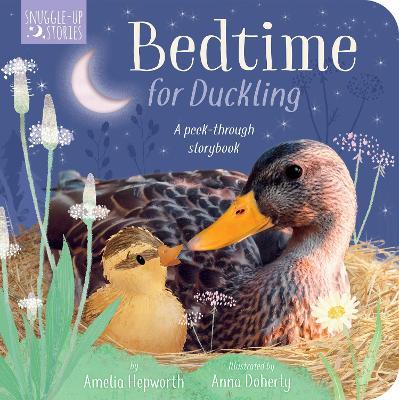 Bedtime for Duckling: A Peek-Through Storybook - Amelia Hepworth