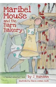 Coperta cărții 'Maribel Mouse: (and the Barn Bakery) - J. Humann'