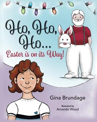 Ho, Ho, Ho Easter is in its way?! - Gina Brundage