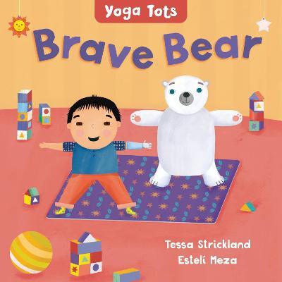 Yoga Tots: Brave Bear - Tessa Strickland