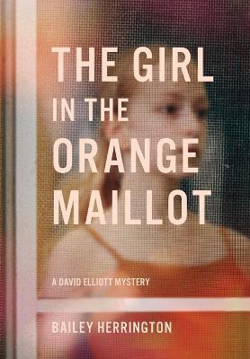 The Girl in the Orange Maillot - Bailey Herrington